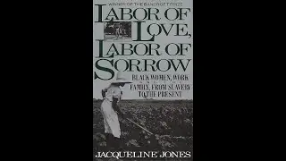 &ldquo;Labor of Love, Labor of Sorrow: A Retrospective&rdquo; with Jacqueline Jones