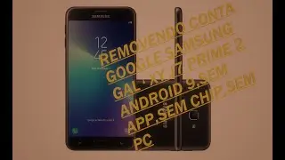 Removendo Conta Google do Galaxy J7 Prime 2 Android 9.0,sem chip,app,sem pc