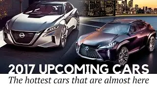 Top 7 Newest Concepts and Hottest Upcoming Cars of 2017