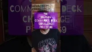 The 99 pack commander deck challenge pt.2 ep.69 #mtg#commander #packopening