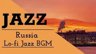 🇷🇺Russia Lo-fi Jazz / Balalaika / Relaxing Music / Work BGM / Cafe BGM / Instrumental