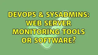 DevOps & SysAdmins: Web Server Monitoring Tools or software?