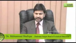 Interview with Dr. Muhammad Shafique Chairman of Punjab Board of Technical Education