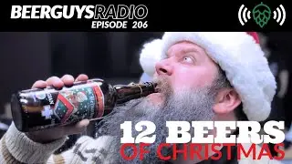 The 12 Beers of Christmas | Beer Guys Radio Ep. 206