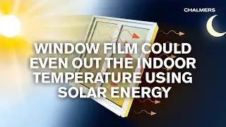 Window film could even out the indoor temperature using solar energy