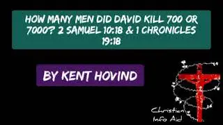 How Many Men Did David Kill 700 or 7000? 2 Samuel 10:18 & 1 Chronicles 19:18 by Kent Hovind