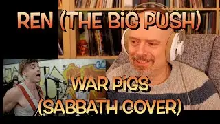 Ren (The Big Push) - War Pigs (Sabbath Cover)