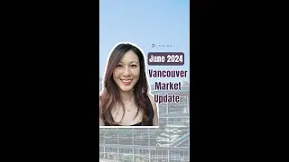 Vancouver Real Estate Market Update for June 2024