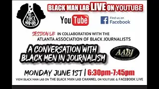 Black Men in Journalism | Live Session LII | Black Man Lab