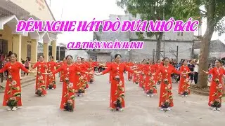 Đêm Nghe Hát Đò Đưa Nhớ Bác | CLB Thôn Ngân Hạnh | Giao Lưu Các CLB | Kỷ Niệm Ngày 30-4
