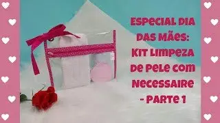 Passo a Passo Kit Limpeza de Pele - Parte1