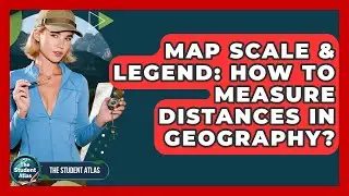 Map Scale & Legend: How To Measure Distances In Geography? - The Student Atlas