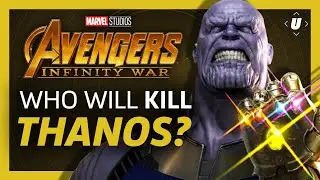 Which Avenger Will Kill Thanos? | Avengers: Infinity War