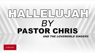 Hallelujah Song (Instrumental) | Pastor Chris | Loveworld Singers