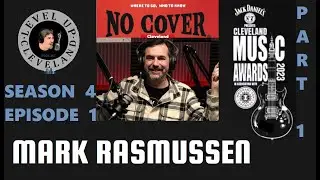 Level Up Cleveland S4 E1 Pt1 Mark Rasmussen ( No Cover magazine , The Cleveland Music Awards )