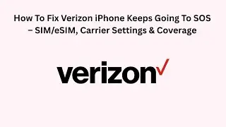 How To Fix Verizon iPhone Keeps Going To SOS &ndash; SIM/eSIM, Carrier Settings & Coverage