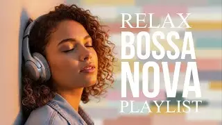 Top Bossa Nova Covers of Popular Songs 50 Hits🌴 Soft Lounge Jazz 2026 for Smooth Daily Focus&Relaxed