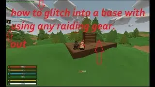 how to glitch into a base in unturned with out using any raiding gear