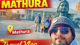 Family Trip to Mathura 🚌 | Vrindavan&ndash;Mathura Vlog
