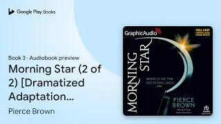 Morning Star (2 of 2) [Dramatized Adaptation]:&hellip; by Pierce Brown &middot; Audiobook preview