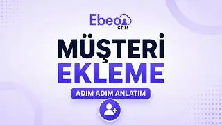 Ebeo CRM - Müşteri nasıl eklenir ?