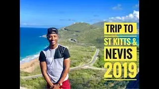 TRIP TO ST KITTS & NEVIS | VACAY 2019 (PART 2)