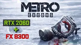 MSI RTX 2060 + FX 8300 - Тест игры METRO EXODUS на моей новой видеокарте!