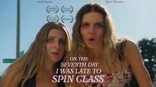 On the Seventh Day I Was Late to Spin Class - SHORT FILM