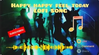 Happy Happy Feel Today short Lofi song#music#FL#LOVE#songstatus 👍🎧🙏