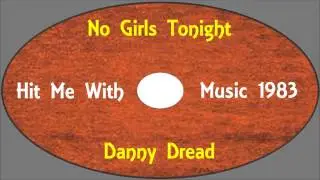 Dannd Dread-No Girls Tonight ( Hit Me With Music 1983) Absissa Records