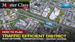 How to Plan a Traffic Efficient District in Cities Skylines 1 | Master Class 2025 EP 22