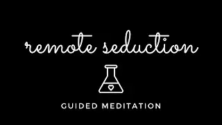 Remote Seduction Guided Meditation ⎮ Magnetic Attraction