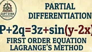 PARTIAL DIFFERENTIATION SOLUTION | FIRST ORDER EQUATION | LAGRANGE'S METHOD | ENGINEERING MATHS