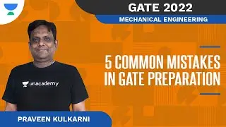 Common Mistakes in GATE Preparation | Mechanical | Praveen Kulkarni