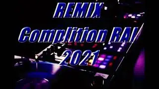 Rai Jadid 2021 Remix COMPILATION     Top Remix