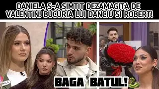 DANIELA S-A SIMTIT DEZAMAGITA DE VALENTIN! BUCURIA LUI DANCIU SI ROBERT! CAROLINA SE BAGA!😱