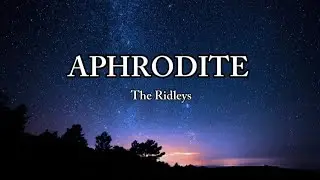 Aphrodite || The Ridleys 