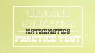 GENERAL EDUCATION PRACTICE TEST (MATHEMATICS)