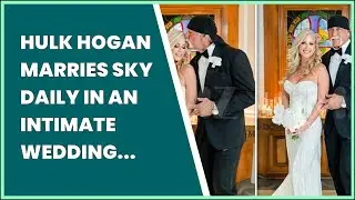 HULK HOGAN MARRIES SKY DAILY IN AN INTIMATE WEDDING CEREMONY IN FLORIDA