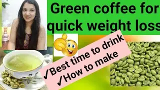 Best time to drink green coffee for weight loss