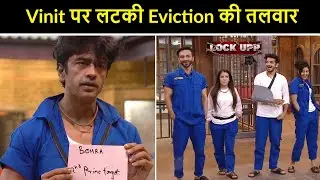 Lock Upp : Vinit Kakkar Par Latki Eviction Ki Talwar , Kya Ho Sakte Hai Is Hafte Lock Out