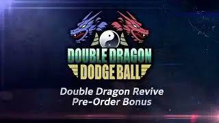 Double Dragon Revive: Unleash the Dodgeball Fury | Official 'Dodgeball' Pre-Order Bonus Trailer