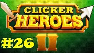 Clicker Heroes 2 Beta #26 - Ripping Through World 12!!!
