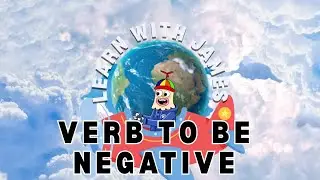 LEARN WITH JAMES - LESSON 03 - VERB TO BE NEGATIVE