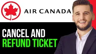 HOW TO CANCEL AND REFUND AIR CANADA TICKET 2024!(UPDATED)