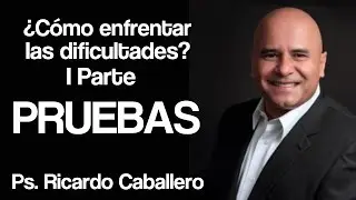 Predicas Cristianas  - Como enfrentar las Dificultades (I Parte - Pruebas) - Ricardo Caballero