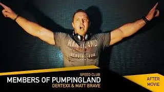 Members of Pumpingland || Speed Club || Dertexx & Matt Brave