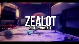 Zealot - A Halo 5 Montage