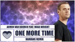 Armin van Buuren feat. Maia Wright - One More Time | Hamang Remix