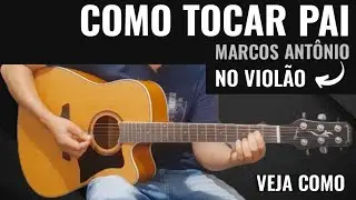 PAI | Marcos Antônio | Cifra Simplificada Para Iniciantes | Aula de Violão Gospel